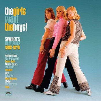 V.A. - The Girls Want The Boys ! Sweden's Beat Girls 1964 -1970